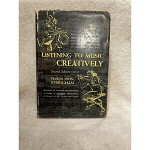 Listening To Music Creatively by Edwin John Stringham 1959 Second Edition